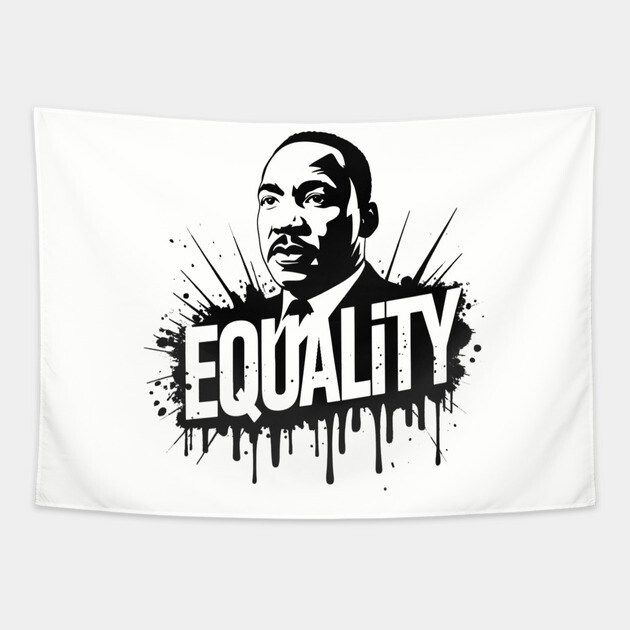 MLK Equality Street-Style Tapestry by UrbanLifeApparel