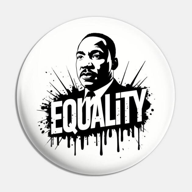 MLK Equality Street-Style Pin by UrbanLifeApparel