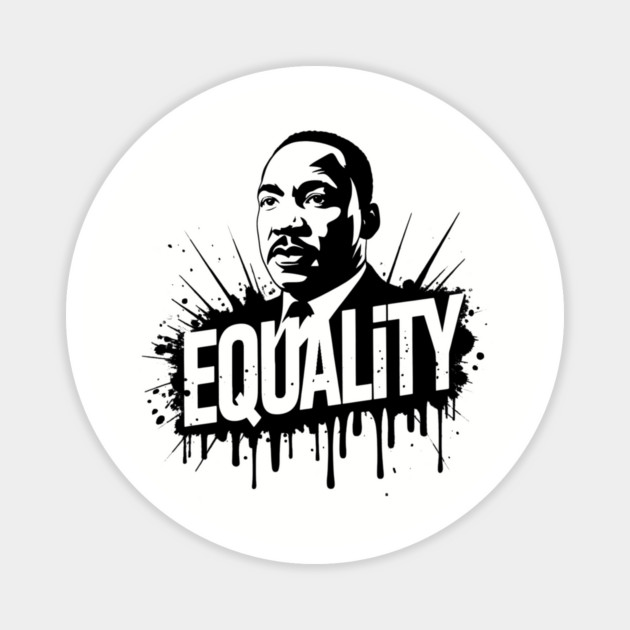 MLK Equality Street-Style Magnet by UrbanLifeApparel