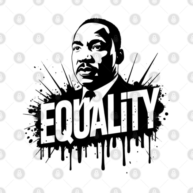 MLK Equality Street-Style by UrbanLifeApparel