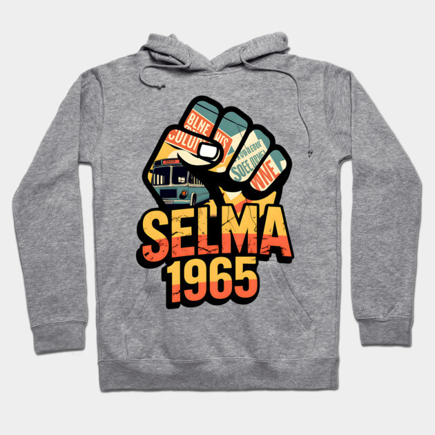 Selma Alabama Marches Hoodie by UrbanLifeApparel