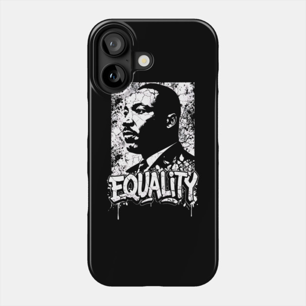 Martin Luther King Equality Phone Case by UrbanLifeApparel
