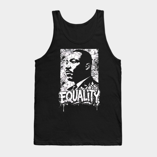 Martin Luther King Equality Tank Top by UrbanLifeApparel