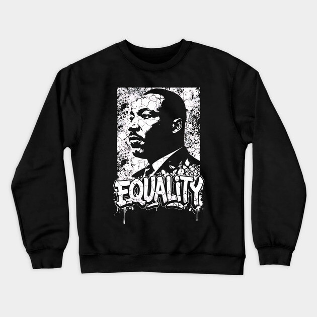 Martin Luther King Equality Crewneck Sweatshirt by UrbanLifeApparel