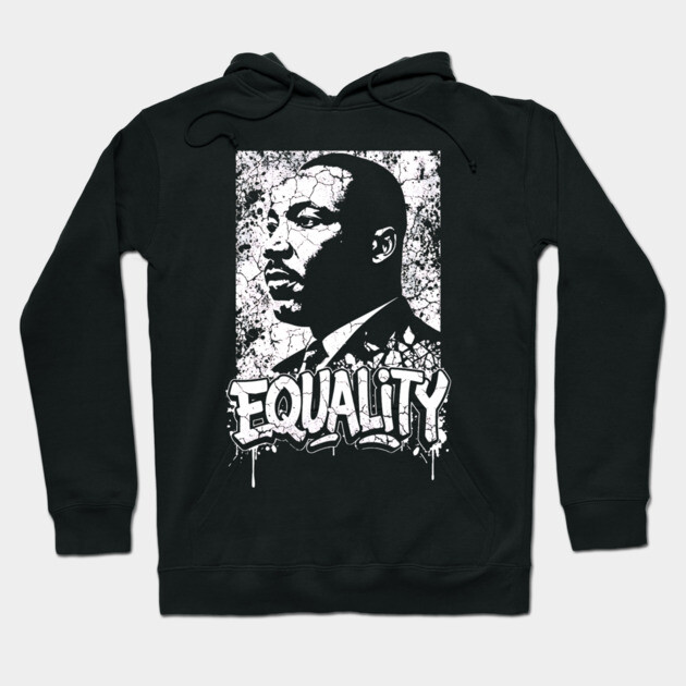 Martin Luther King Equality Hoodie by UrbanLifeApparel