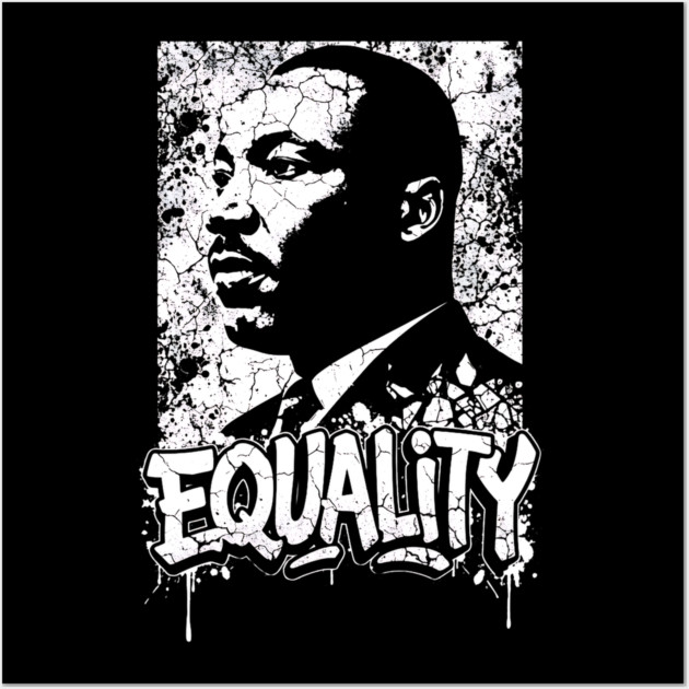 Martin Luther King Equality Wall Art by UrbanLifeApparel