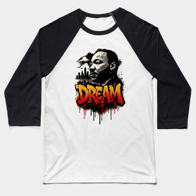 Martin Luther King Jr: Dream Street-Style Baseball T-Shirt by UrbanLifeApparel