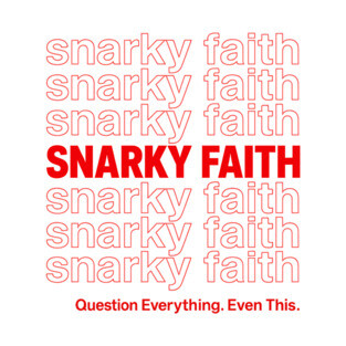 Snarky Faith – Question Everything Tee T-Shirt