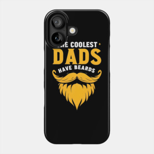 The Coolest Dads Have Beards Phone Case