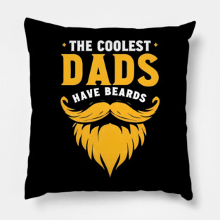 The Coolest Dads Have Beards Pillow
