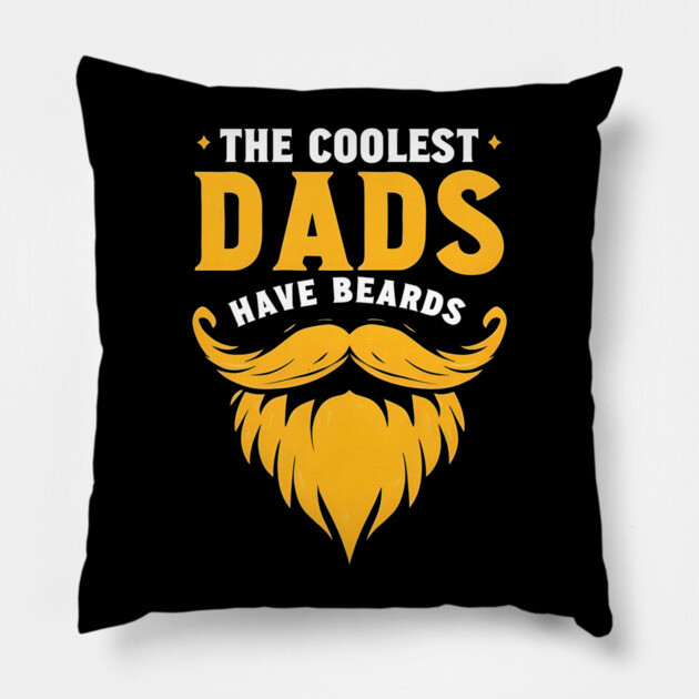 The Coolest Dads Have Beards Pillow by MCALTees