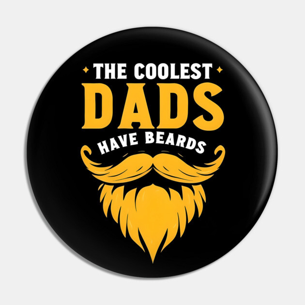 The Coolest Dads Have Beards Pin by MCALTees