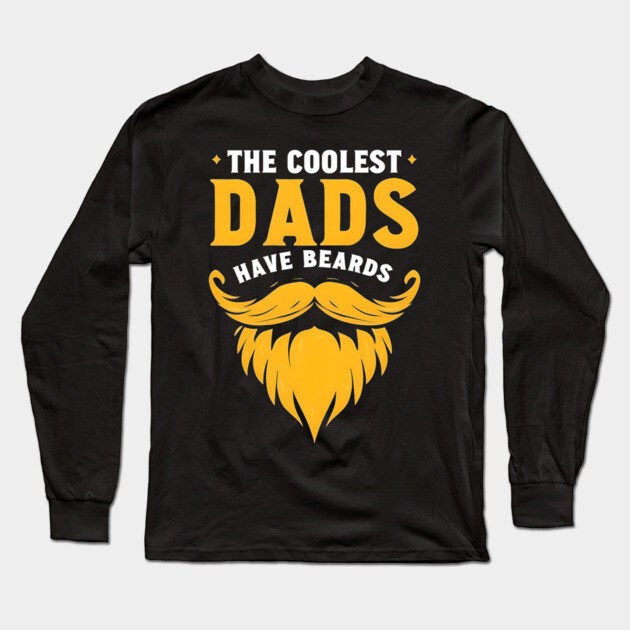The Coolest Dads Have Beards Long Sleeve T-Shirt by MCALTees