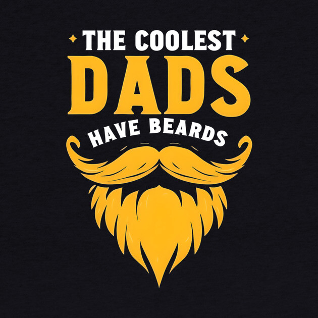 The Coolest Dads Have Beards by MCALTees