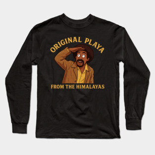 The Original Playa From The Himalayas Long Sleeve T-Shirt