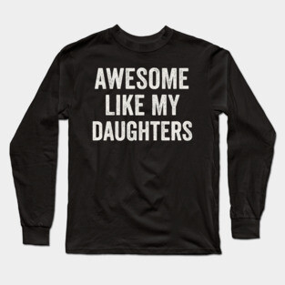 Awesome Like My DaughterS Men Funny Fathers Day Dad Retro Long Sleeve T-Shirt