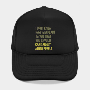 You Should Care About Other People Hat