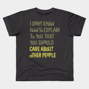 You Should Care About Other People Kids T-Shirt
