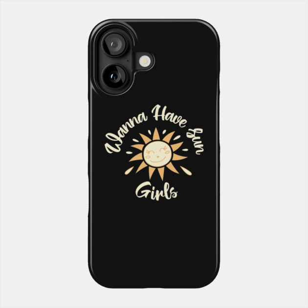 Wanna have sun girls Phone Case by DIGITAL MERCH CREATIONS