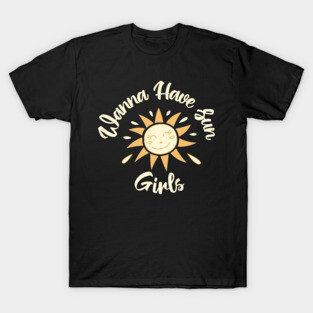 Wanna have sun girls T-Shirt