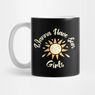 Wanna have sun girls Mug