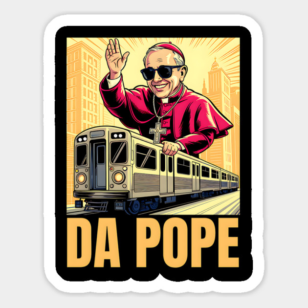Funny Da Pope, Pontiff Riding Chicago L Train Magnet by Luvv Designs