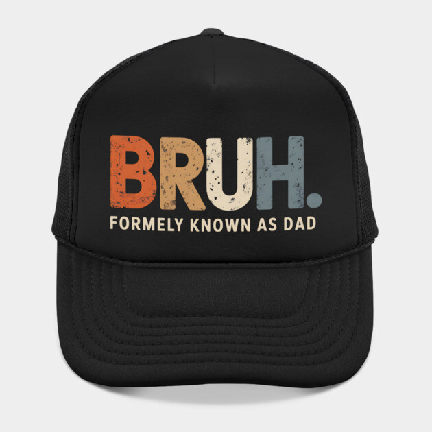 Bruh Former Known as Dad by UrbanLifeApparel