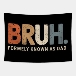Bruh Former Known as Dad Tapestry
