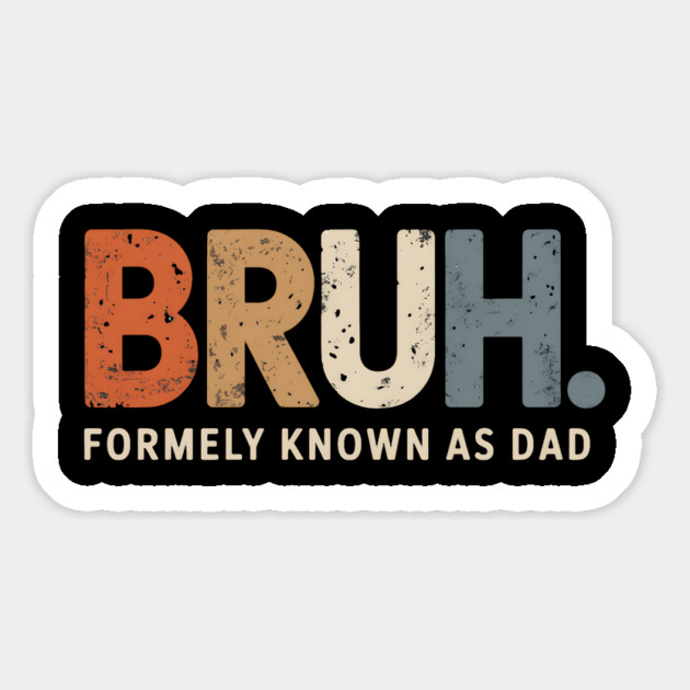 Bruh Former Known as Dad Magnet by UrbanLifeApparel