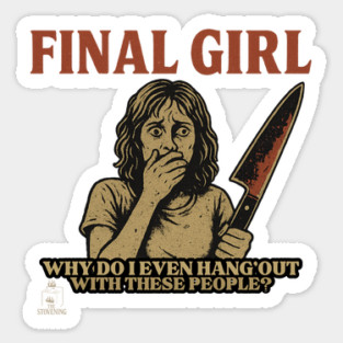 Final Girl: Why Do I Hang Out With These People? Magnet