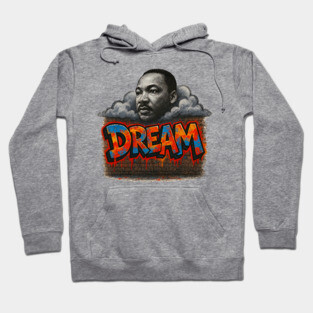 Martin Luther King Jr: Dream Graffiti Style Hoodie