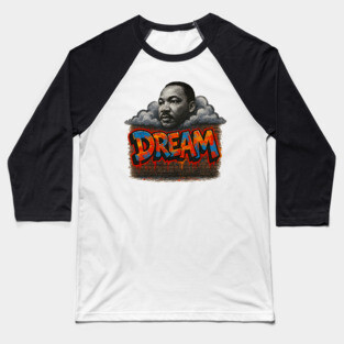 Martin Luther King Jr: Dream Graffiti Style Baseball T-Shirt