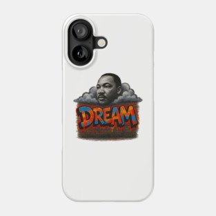 Martin Luther King Jr: Dream Graffiti Style Phone Case