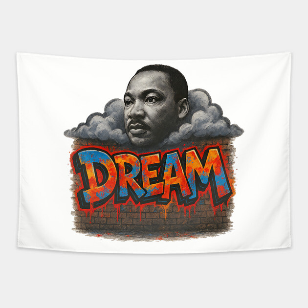 Martin Luther King Jr: Dream Graffiti Style Tapestry by UrbanLifeApparel