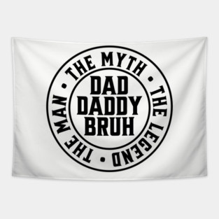 Dad Daddy Bruh: The Man The Myth The Legend Tapestry