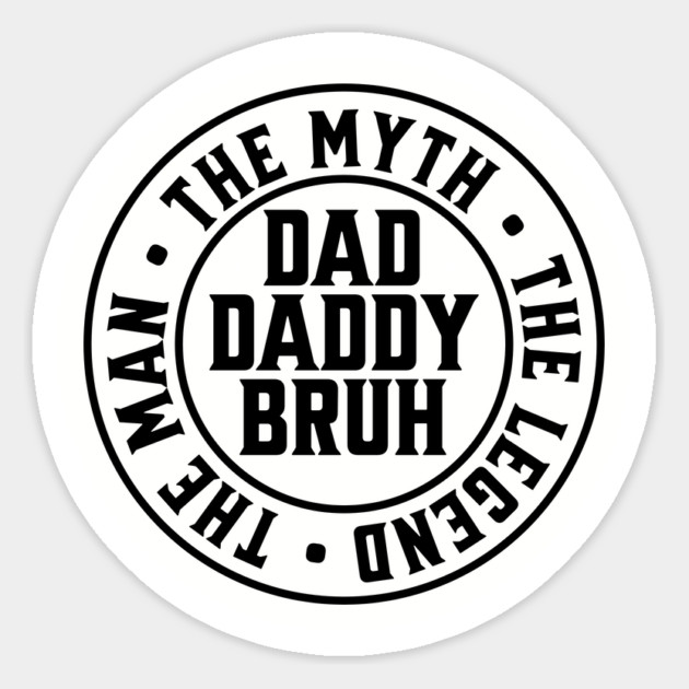 Dad Daddy Bruh: The Man The Myth The Legend Magnet by UrbanLifeApparel