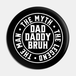 Dad Daddy Bruh: The Man The Myth The Legend 2 Pin
