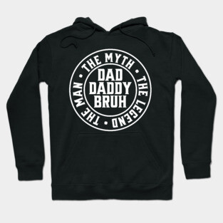 Dad Daddy Bruh: The Man The Myth The Legend 2 Hoodie