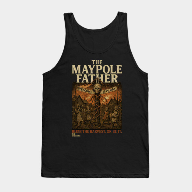 The Maypole Father: Be careful not to become the harvest Tank Top by Randy 's Store