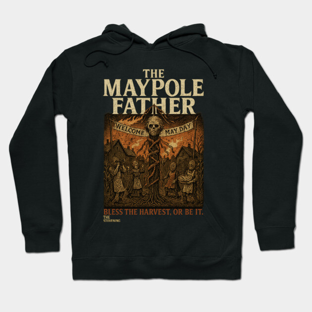 The Maypole Father: Be careful not to become the harvest Hoodie by Randy 's Store