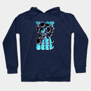 Toot Toot, Hey, Beep Beep / Donna Summer Hoodie