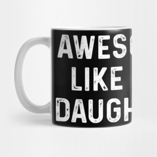 Awesome-Like-My-Daughter Mug
