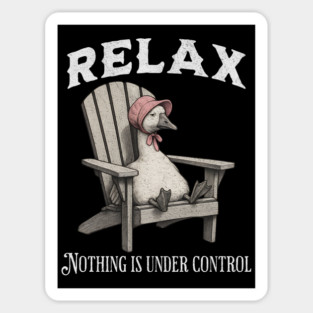 Goose in Pink Bonnet Relax Nothing Is Under Control funny design Sticker