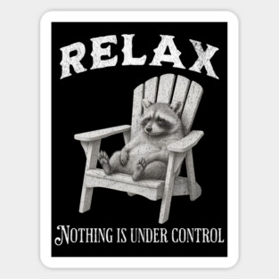 Raccoon Relax Nothing Is Under Control funny Sticker