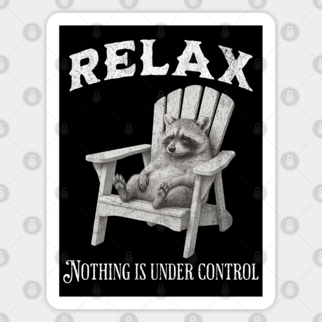 Raccoon Relax Nothing Is Under Control funny Sticker by Luxinda