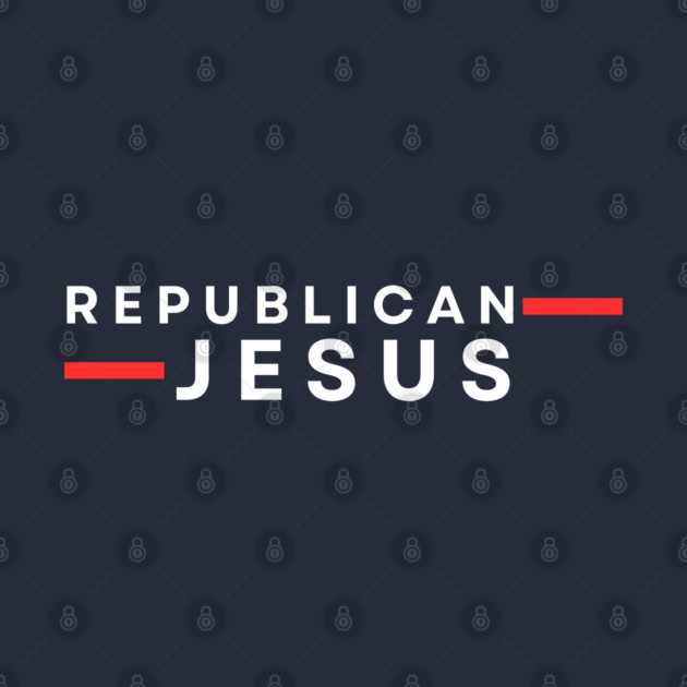 Republican-Jesus by Creatifly Graphic Tees
