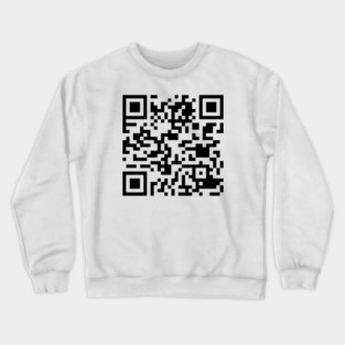QR Code: You Scanned Me You’re One Of Us Now (Black Code Version) Crewneck Sweatshirt