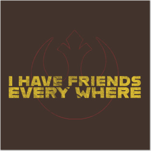 I-have-friends-everywhere Posters and Art