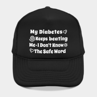 My Diabetes Keeps beating Me I Don't Know The Safe Word Hat