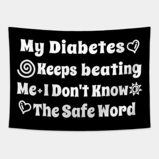 My Diabetes Keeps beating Me I Don't Know The Safe Word Tapestry